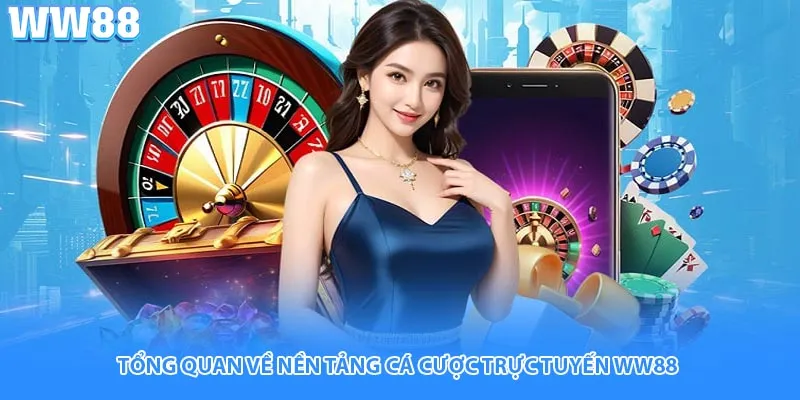 Tổng quan về nền tảng cá cược trực tuyến WW88